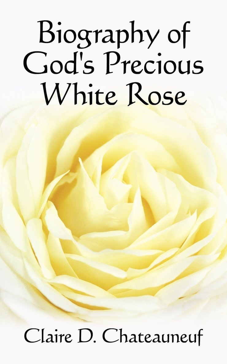 Biography of God's Precious White Rose 1