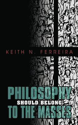 Keith N Ferreira, Keith N. Ferreira - Philosophy Should Belong to the Masses, Häftad