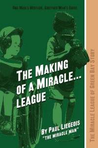bokomslag The Making of a Miracle...League