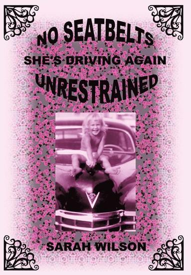 Sarah Wilson - No Seatbelts She's Driving Again Unrestrained, Inbunden