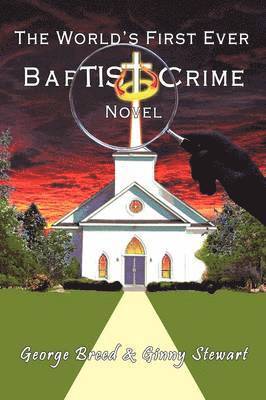 bokomslag The World's First Ever Baptist Crime Novel