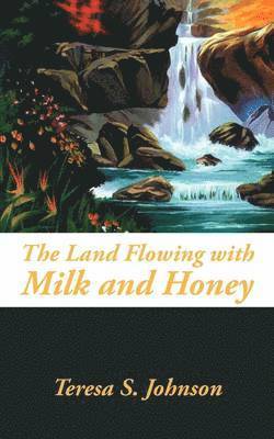 bokomslag The Land Flowing with Milk and Honey