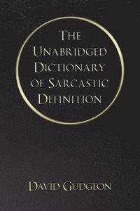 bokomslag Unabridged Dictionary of Sarcastic Definition