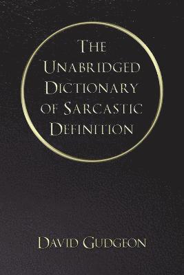 bokomslag Unabridged Dictionary of Sarcastic Definition