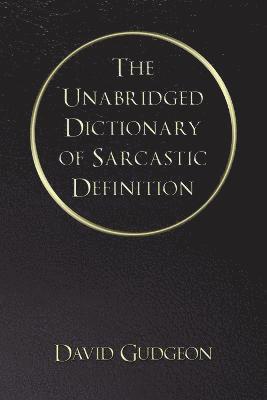 The Unabridged Dictionary of Sarcastic Definition 1