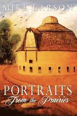 Michael Larson - Portraits From The Prairies, Häftad