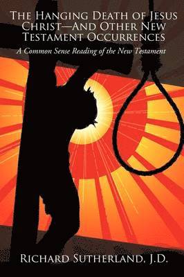 bokomslag The Hanging Death of Jesus Christ-And Other New Testament Occurrences