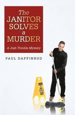 Paul Daffinrud - Janitor Solves a Murder, Inbunden