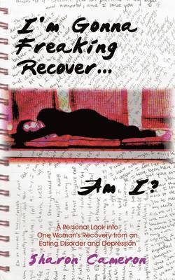 Sharon Cameron - I'm Gonna Freaking Recover...Am I?, Häftad