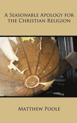 Matthew Poole - Seasonable Apology for the Christian Religion, Häftad
