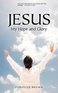 bokomslag Jesus My Hope and Glory