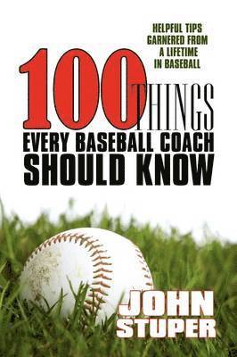 100 Things Every Baseball Coach Should Know 1