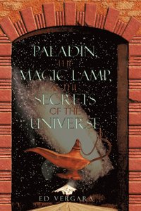 bokomslag Paladin, the Magic Lamp, & the Secrets of the Universe