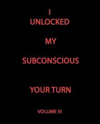 I Unlocked My Subconscious Your Turn