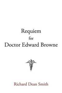 bokomslag Requiem for Doctor Edward Browne