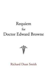 bokomslag Requiem for Doctor Edward Browne