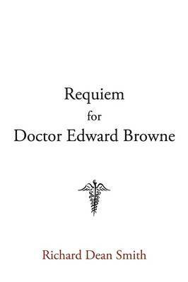 Richard Dean Smith - Requiem for Doctor Edward Browne, Häftad