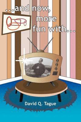David Q Tague, David Q. Tague - ...and now, more fun with..., Häftad