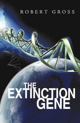 Robert Gross - Extinction Gene, Inbunden
