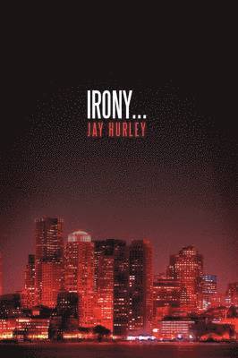 Jay Hurley - Irony..., Inbunden