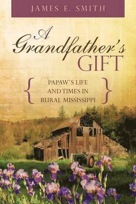 James E Smith Sr, Sr. Smith, James E., James E. Smith Sr. - Grandfather's Gift, Häftad