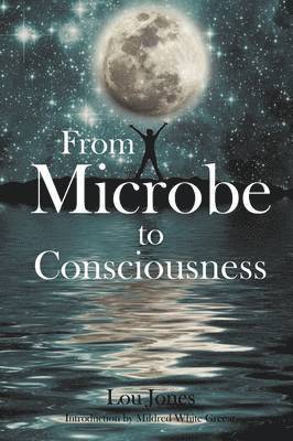 Lou Jones - From Microbe to Consciousness, Häftad