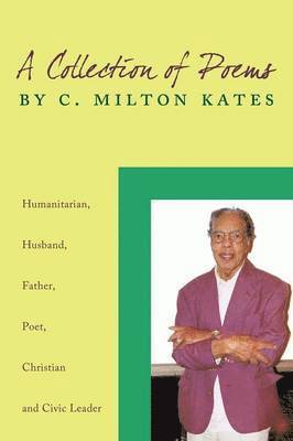 A Collection of Poems by C. Milton Kates 1