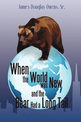 James Owens - When the World was New and the Bear Had a Long Tail, Häftad