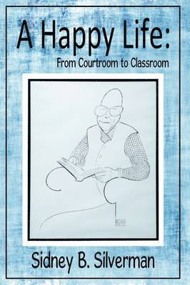 Sidney B Silverman, Sidney B. Silverman - Happy Life, Inbunden