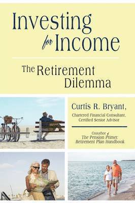 Curtis R Bryant, Curtis R. Bryant - Investing for Income, Inbunden