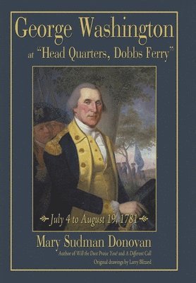 bokomslag George Washington at "Head Quarters, Dobbs Ferry"