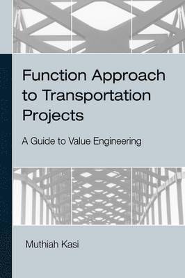 Muthiah Kasi - Function Approach to Transportation Projects - A Value Engineering Guide, Inbunden