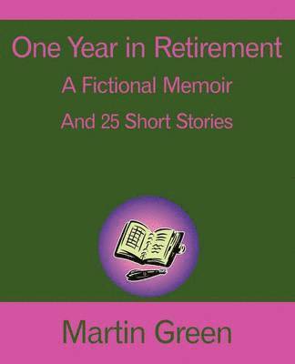 Martin Green - One Year in Retirement, Häftad