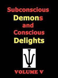 bokomslag Subconscious Demons and Conscious Delights