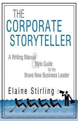 Stirling Elaine Stirling, Elaine Stirling - Corporate Storyteller, Häftad
