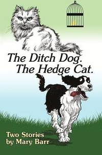 bokomslag The Ditch Dog. the Hedge Cat.