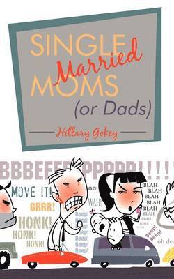 bokomslag Single Married Moms (or Dads)