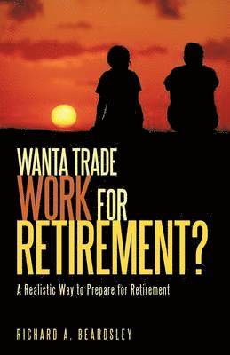 Wanta Trade Work for Retirement ? 1