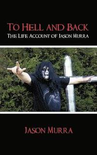 bokomslag To Hell and Back the Life Account of Jason Murra