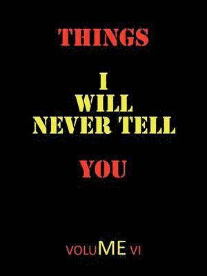Things I Will Never Tell You