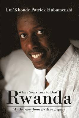 Um'khonde Patrick Habamenshi - Rwanda, Where Souls Turn to Dust, Inbunden