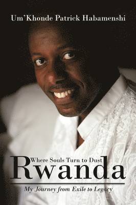 Um'khonde Patrick Habamenshi, Um'khonde Patrick Habamenshi, Um'Khonde Patrick Habamenshi - Rwanda, Where Souls Turn to Dust, Häftad