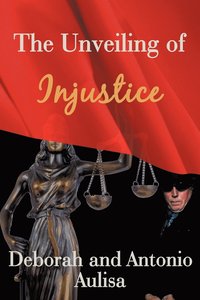 bokomslag The Unveiling of Injustice