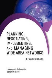 bokomslag Planning, Negotiating, Implementing, and Managing Wide Area Networks