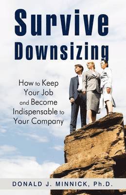 Donald J Minnick Ph D, Donald J. Minnick Ph. D. - Survive Downsizing, Inbunden