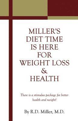 R D Miller M D, R. D. Miller M. D., R.D. Miller M.D. - Miller's Diet Time Is Here for Weight Loss & Health, Häftad