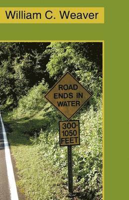 William C Weaver, William C. Weaver - Road Ends in Water, Häftad