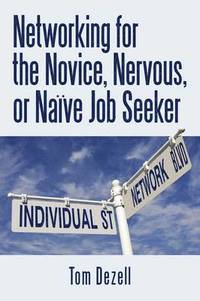 bokomslag Networking for the Novice, Nervous, or Naive Job Seeker