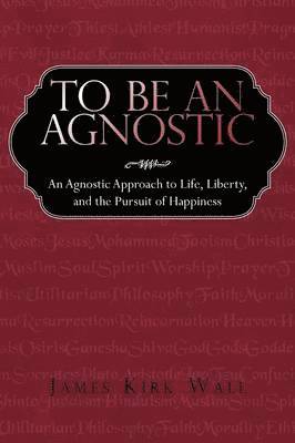 To Be an Agnostic 1