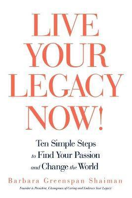 Live Your Legacy Now! 1